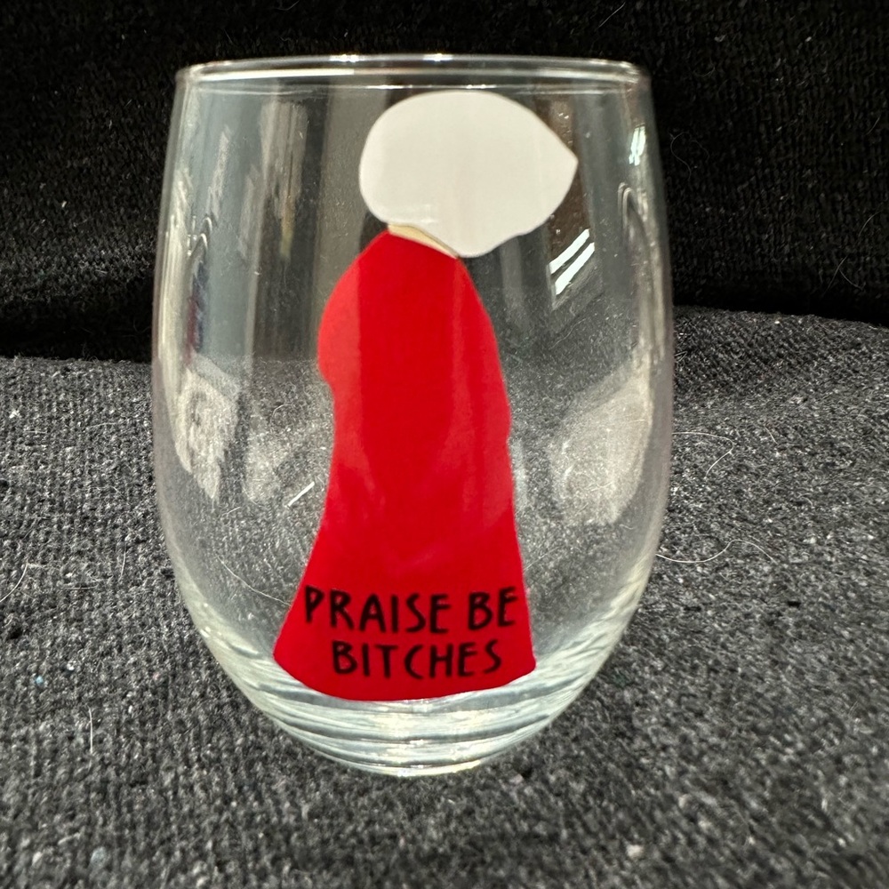 Hand painted “praise be, B*tches” wine glass - Handmaids Tale